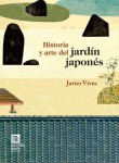 Historia y arte del jardín japonés de Javier Vives